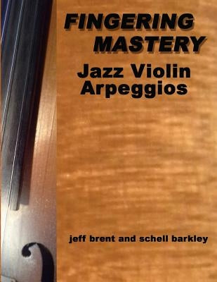 Fingering Mastery - Jazz Violin Arpeggios by Barkley, Schell