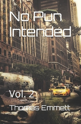 No Pun Intended: Vol. 2 Paperback Independently Published