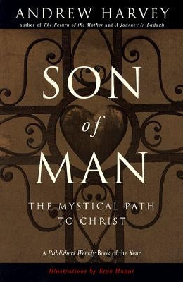 Son of Man: The Mystical Path to Christ by Harvey, Andrew