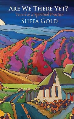 Are We There Yet: Travel as a Spiritual Path Paperback Ben Yehuda Press