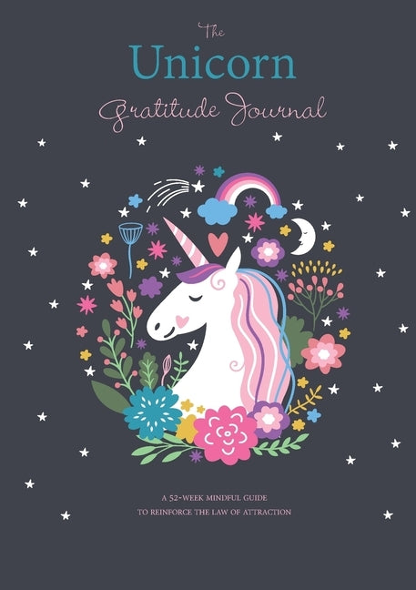 The Unicorn Gratitude Journal: A 52-Week Mindful Guide to Reinforce the Law of Attraction by Blank Classic