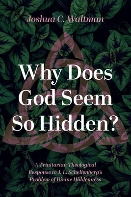 Why Does God Seem So Hidden? Paperback Pickwick Publications