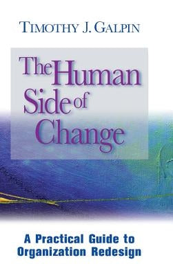 The Human Side of Change: A Practical Guide to Organization Redesign by Galpin, Timothy J.