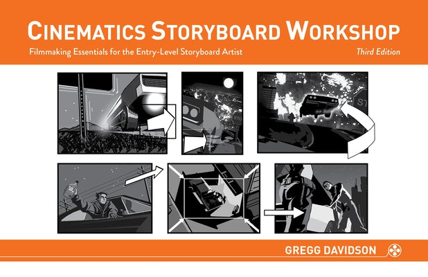 Cinematics Storyboard Workshop: Filmmaking Essentials for the Entry-Level Storyboard Artist by Davidson, Gregg