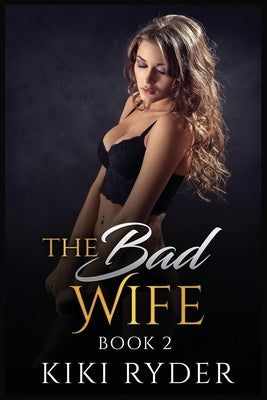 The Bad Wife: Erotic hotwife cuckold stories (Book 2) by Ryder, Kiki