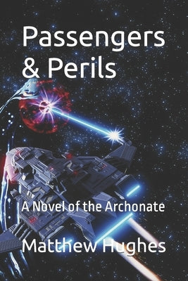 Passengers & Perils: A Novel of the Archonate Paperback Matthew Hughes