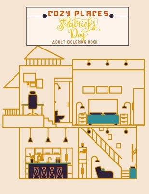 Open page of Cozy Places St. Patrick's Day adults coloring book featuring house interior design illustrations for relaxation.