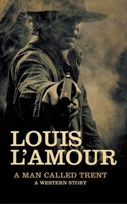A Man Called Trent: A Western Story by L'Amour, Louis