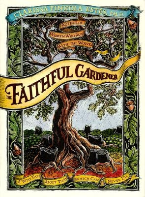 The Faithful Gardener: A Wise Tale about That Which Can Never Die by Estes, Clarissa Pin