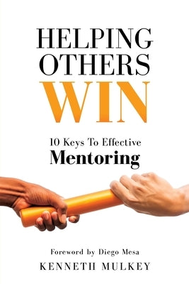 Helping Others Win: 10 Keys To Effective Mentoring by Mulkey, Kenneth