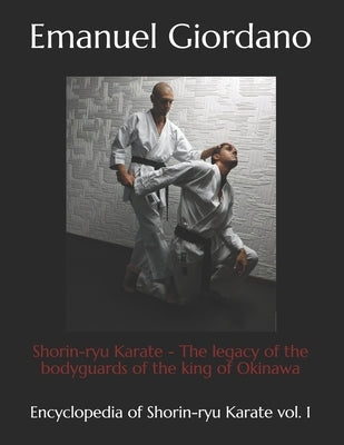 Shorin-ryu Karate (economic edition): The legacy of the bodyguards of the king of Okinawa Paperback Createspace Independent Publishing Platform