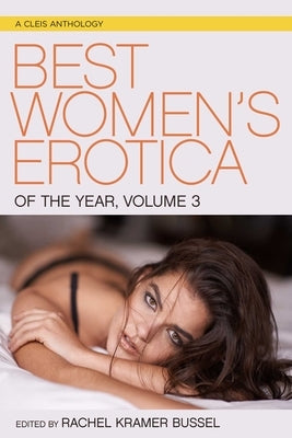 Best Women's Erotica of the Year, Volume 3 by Bussel, Rachel Kramer