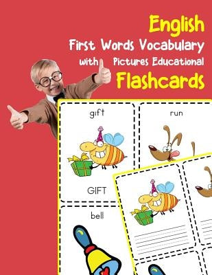 English First Words Vocabulary with Pictures Educational Flashcards: Fun flash cards for infants babies baby child preschool kindergarten toddlers and Paperback Independently Published