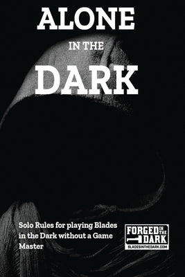 Alone in the Dark: Solo Rules for Blades in the Dark by Rudin-Burgess, Peter