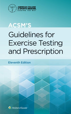 Acsm's Guidelines for Exercise Testing and Prescription by Liguori, Gary