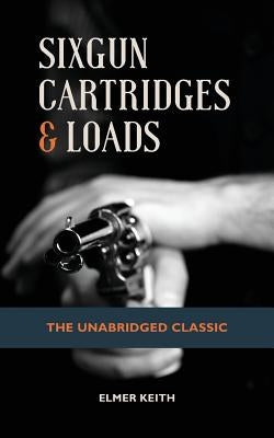 Sixgun Cartridges & Loads Paperback Echo Point Books & Media