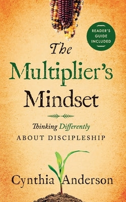The Multiplier's Mindset: Thinking Differently About Discipleship Paperback Dmms Frontier Missions