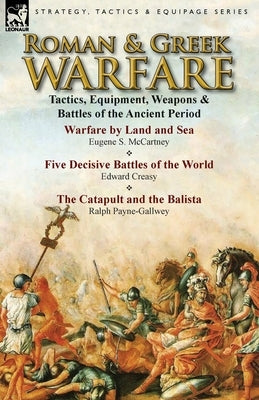 Roman & Greek Warfare: Tactics, Equipment, Weapons & Battles of the Ancient Period Paperback Leonaur Ltd