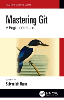 Mastering Git: A Beginner's Guide Paperback CRC Press