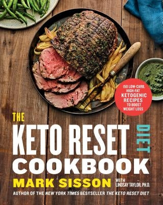 The Keto Reset Diet Cookbook: 150 Low-Carb, High-Fat Ketogenic Recipes to Boost Weight Loss: A Keto Diet Cookbook by Sisson, Mark