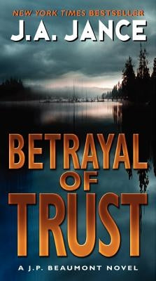 Betrayal of Trust by Jance, J. A.