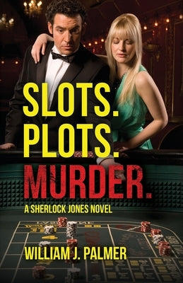 Slots. Plots. Murder.: A Sherlock Jones Novel Paperback Palmetto Publishing