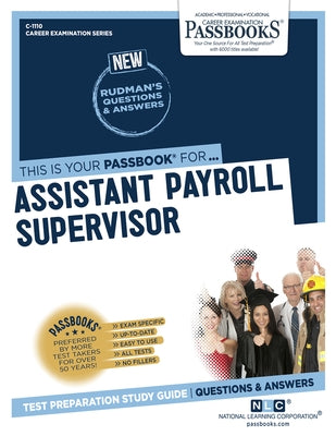 Assistant Payroll Supervisor (C-1110): Passbooks Study Guide Volume 1110 by National Learning Corporation