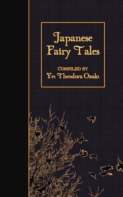 Japanese Fairy Tales by Ozaki, Yei Theodora