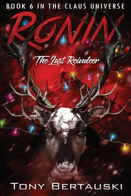 Ronin: The Last Reindeer Paperback Tony Bertauski