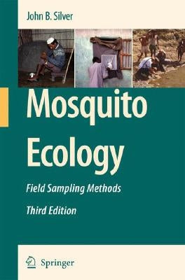 Mosquito Ecology: Field Sampling Methods by Silver, John B.