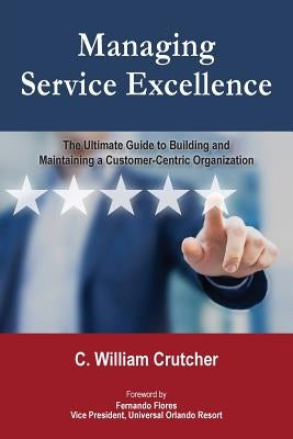 Managing Service Excellence: The Ultimate Guide to Building and Maintaining a Customer-Centric Organization Paperback Diamin Publishing