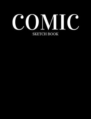 Cool Comic Sketchbook Create your ideas Drawing & writing 8.5"X11" cover Black: Gag Gift for son Brother men him beginners kit or who loves comic on a Paperback Independently Published
