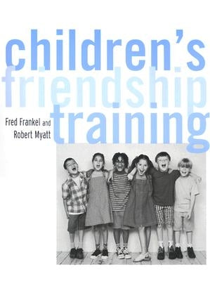 Children's Friendship Training by Frankel, Fred D.