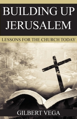 Building Up Jerusalem: Lessons for the Church Today Paperback Teach Services, Inc.