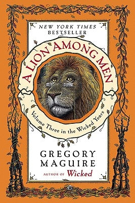 A Lion Among Men: Volume Three in the Wicked Years by Maguire, Gregory