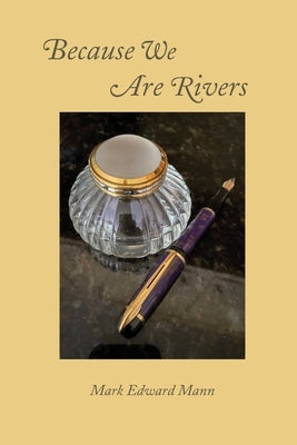 Because We Are Rivers Paperback Nicasio Press