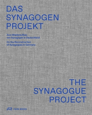 The Synagogue Project: On the Reconstruction of Synagogues in Germany Paperback Park Publishing (WI)