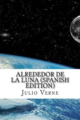 Alrededor De La Luna (Spanish Edition) by Verne, Julio