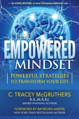 The Empowered Mindset: Powerful Strategies To Transform Your Life by McGruthers B. a., M. a. Ed Tracey