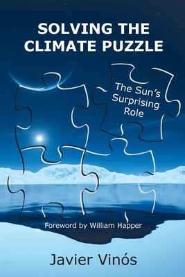 Solving the Climate Puzzle: The Sun's Surprising Role Paperback Critical Science Press
