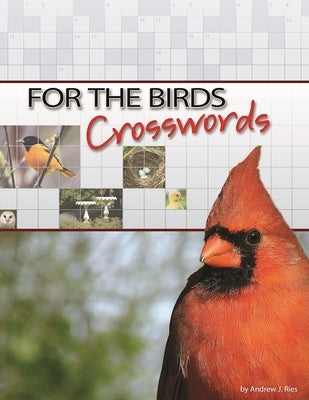 For the Birds Crosswords by Ries, Andrew J.