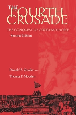 Fourth Crusade: The Conquest of Constantinople Paperback University of Pennsylvania Press