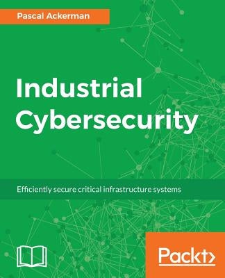 Paperback book titled "Industrial Cybersecurity" by Packt Publishing, focusing on securing critical infrastructure systems.