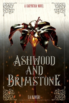 Ashwood and Brimstone: A Carynthia Novel Paperback Emily Olivieri