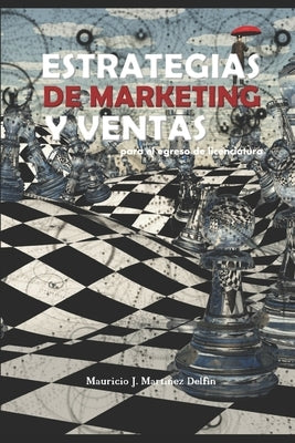 Marketing Estratégico para el examen de egreso Vol1: La más completa Información para estudiantes y emprendedores by Martinez Delfín, Mauricio Jesús