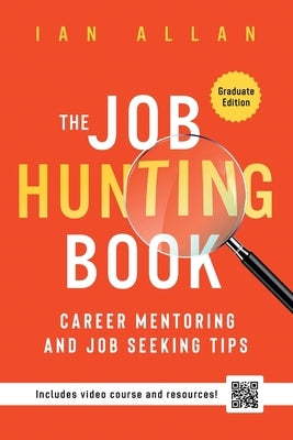 The Job Hunting Book: Career mentoring and job seeking tips - includes 4 hr video course and resources by Allan, Ian