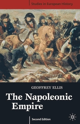 The Napoleonic Empire, Second Edition Paperback Bloomsbury Publishing PLC