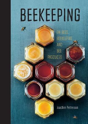 BEEKEEPING: Everything You Need to Know to Start Your First Beehive by Petterson, Joachim