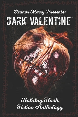 Dark Valentine Holiday Horror Collection: A Flash Fiction Anthology by Angler, Cassandra