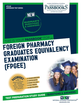 Foreign Pharmacy Graduates Equivalency Examination (FPGEE) (ATS-82): Passbooks Study Guide by Corporation, National Learning